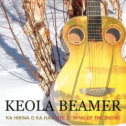 Ka Hikina O Ka Hau (The Coming of the Snow) Keola Beamer 
